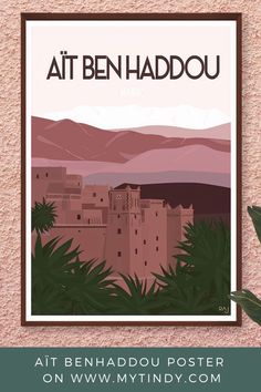 a poster with the words at ben haddouu in front of mountains and palm trees