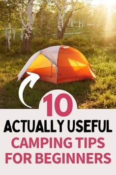 an orange and white tent with the words 10 actually useful camping tips for beginners