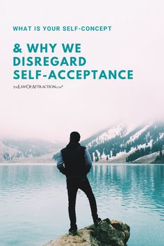 a man standing on top of a rock next to a lake with the words, what is your self - concept?