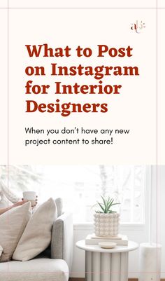 a woman sitting on a couch in front of a window with the text what to post on instagram for interior designers when you don't have any new project content to share