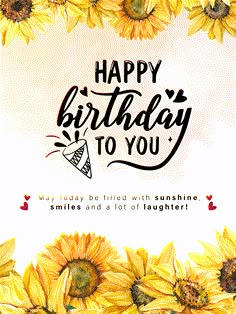 a birthday card with sunflowers and the words happy birthday to you