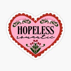 a heart shaped sticker that says hopeless romantic