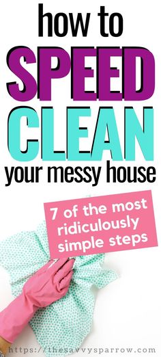 how to speed clean your messy house with the help of these simple steps and tips