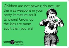 Grandparent Alienation, Business Meme, Baby Mama Drama, Immature Adults, Parental Alienation, Crazy Ex, Co Parenting, E Card, Ecards Funny