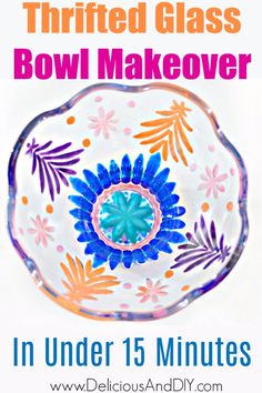 a glass bowl with flowers painted on it and the words, thrifted glass bowl makeover in under 15 minutes