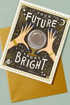 a greeting card with the words, your future looks bright and two hands reaching for an object