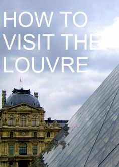 an old building with the words how to visit the louvre in front of it