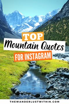 a stream with mountains in the background and text that reads top mountain quotes for instagram