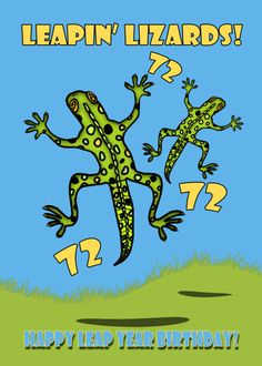 Leapin&rsquo; Lizards! Leap Year Birthday 72 Years Old card 60 Birthday Cards, Leap Year Birthday, 60 Birthday, Leap Year, Jumping For Joy, 27 Years Old, 22 Years Old, Birthday Greeting