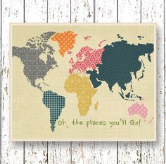 a cross stitch world map with the words oh, the places you'll go