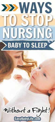 a woman holding a baby in her arms with the words, ways to stop nursing baby to