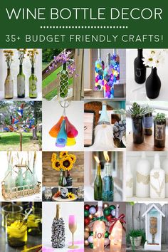 a collage of wine bottles and vases with the words wine bottle decor 35 budget friendly crafts