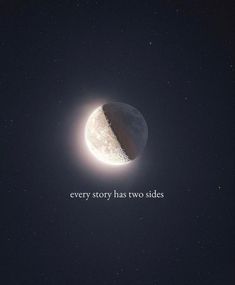 the moon and half - moon are shown with an inspirational quote on it that reads, every story has two sides