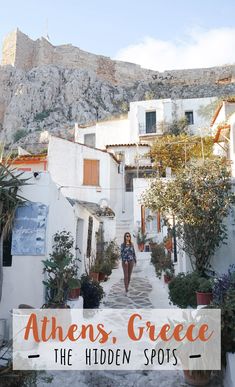 a woman walking down an alley way with mountains in the background and text overlay that reads, almen's greece the hidden spots