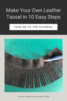 an image of how to make your own leather tassel in 10 easy steps