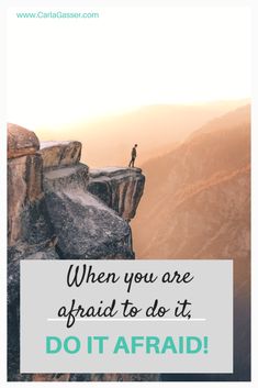 a person standing on top of a cliff with the words, when you are afraid to do