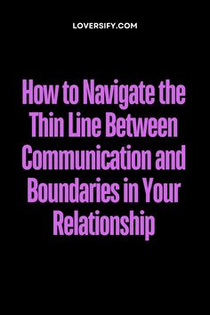 the cover of how to navigate the thin line between communication and boundaries in your relationship