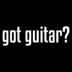 the words got guitar? written in white on a black background