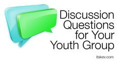 the words discussion questions for your youth group are shown in green and blue speech bubbles