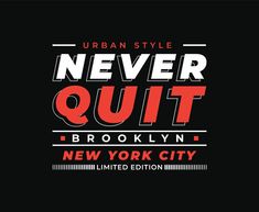 Never Quit Typography Vector T-shirt Design T-shirt Print Design, Never Quit, Shirt Print Design, Editorial Illustration, Vector Photo, Lettering Design, Flyer Design