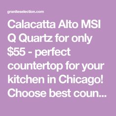 the words calacatta alto msi q quartz for only $ 49 - perfect countertop for your kitchen in chicago choose best coin