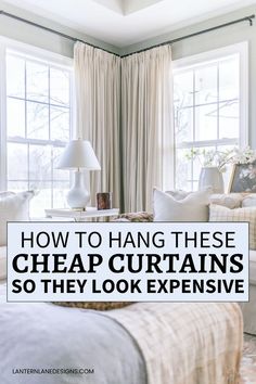 a bedroom with the words how to hang these cheap curtains so they look expensive