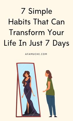 a woman standing in front of a mirror looking at herself in the mirror, with text overlay that reads 7 simple habitts that can transform your life in just 7 days