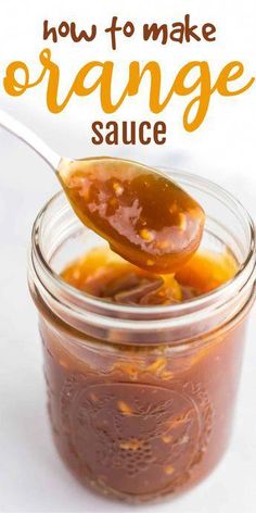 how to make orange sauce in a mason jar with a spoon and text overlay that reads, how to make orange sauce