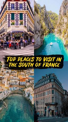 the top places to visit in the south of france, including buildings and water features