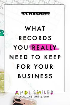 a desk with a keyboard, mouse and limes on it that says what records you really need to keep for your business