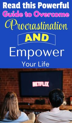 two people sitting in chairs watching tv with the text read this powerful guide to overcome procrastination and empower your life