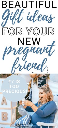 a woman sitting in a chair with the text 7 beautiful gift ideas for your new pregnant friend