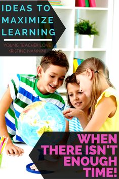 two children looking at a globe with the text, ideas to minimize learning when there isn't enough time