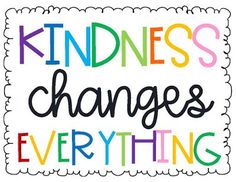 the words kindness changes everything are written in different colors and font on a white background