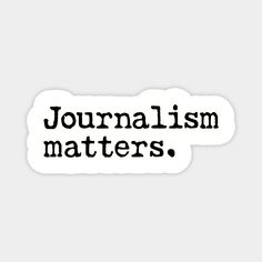 a sticker with the words journalism matters written in black ink on a white background