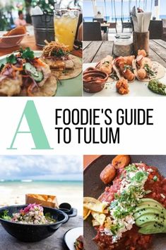 the foodie's guide to tulum is shown in four different pictures, including an avocado and other foods