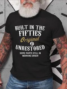 Funny Built In The Fifties Printed T-shirt for Men | lilicloth Mens Printed T Shirts, The Fifties, Mens Back, Printed T Shirts, Screen Printing Designs, Cool Fits, Old Man, A Train, New Print