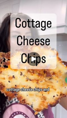 a woman holding up a cheesy pizza in front of her face with the words cottage cheese chips on it