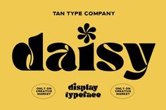 the font used in this type is daisy