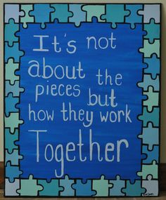 a puzzle piece with the words it's not about the pieces but how they work together