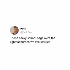 an image of a man on twitter with the caption'those heavy school bags were the lightest burden we ever carried '