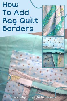 the instructions for how to add rag quilt borders on baby blankets and cribs