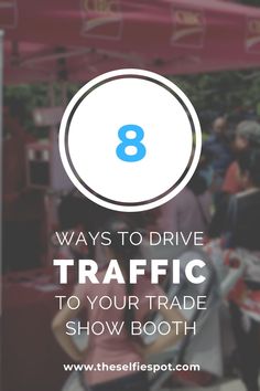 the text 8 ways to drive traffic to your trade show booth is overlaid with images of people