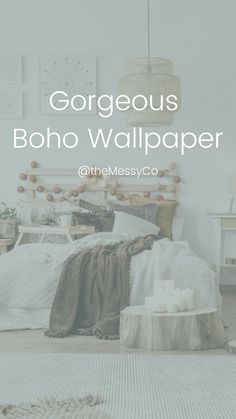 a white bedroom with text that reads gorgeous boho wallpaper