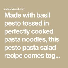 the words made with basil pesto tossed in perfectly cooked pasta noodles, this pesto pasta