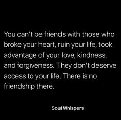 a quote from soul whispers that says you can't be friends with those who broke your heart