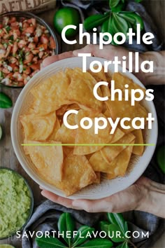 chips and guacamole with the title chipotle tortilla chips copycat