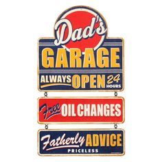 three signs that say dad's garage and always open