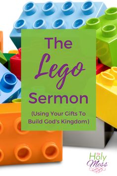 the lego sermon using your gifts to build god's kingdom with text overlay