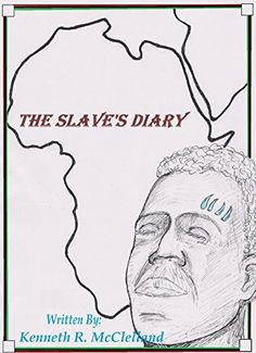 the slave's diary written by kenneth r mcchandd, illustrated by author